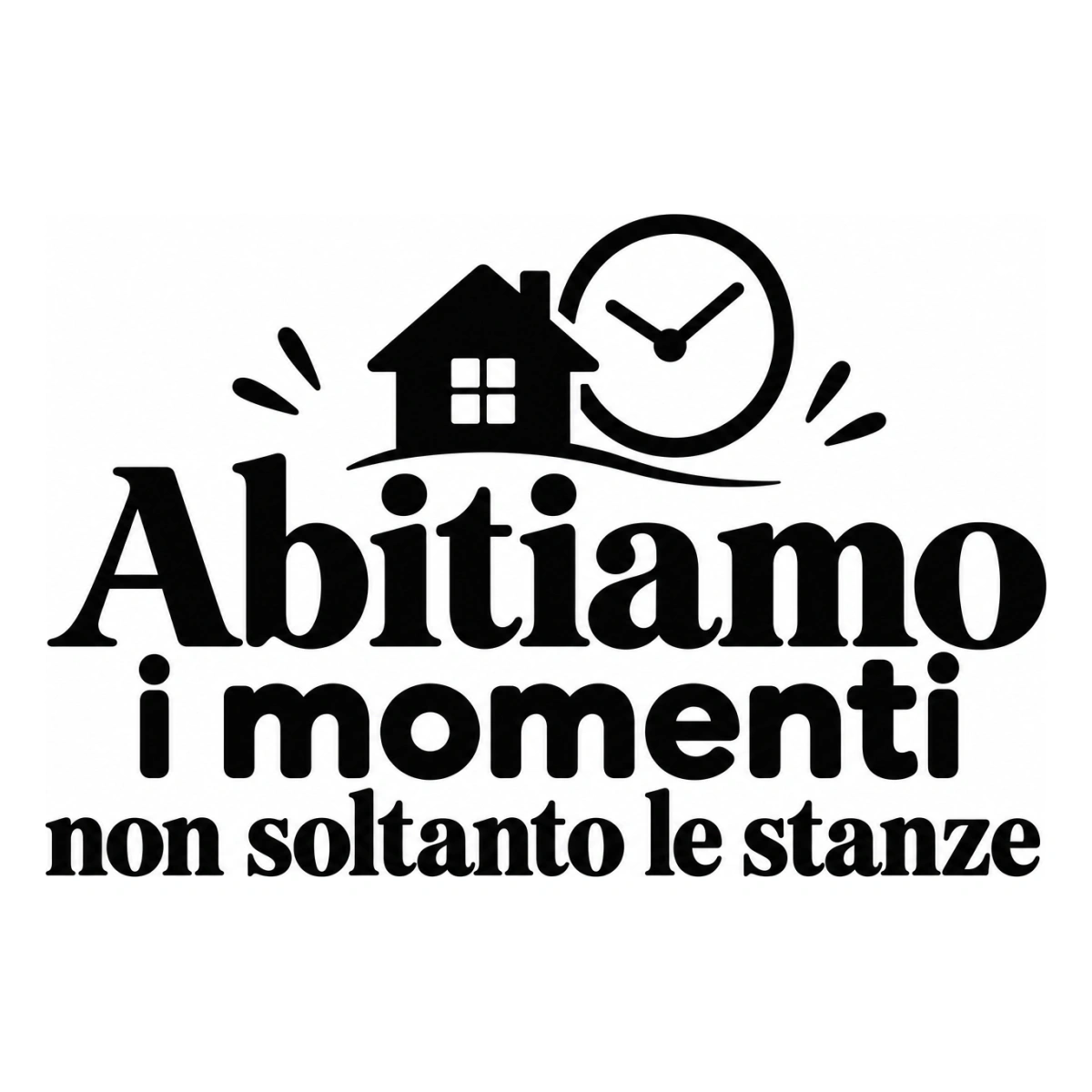 Abitiamo i momenti non soltanto le stanze - disegno adesivo monocromatico nero