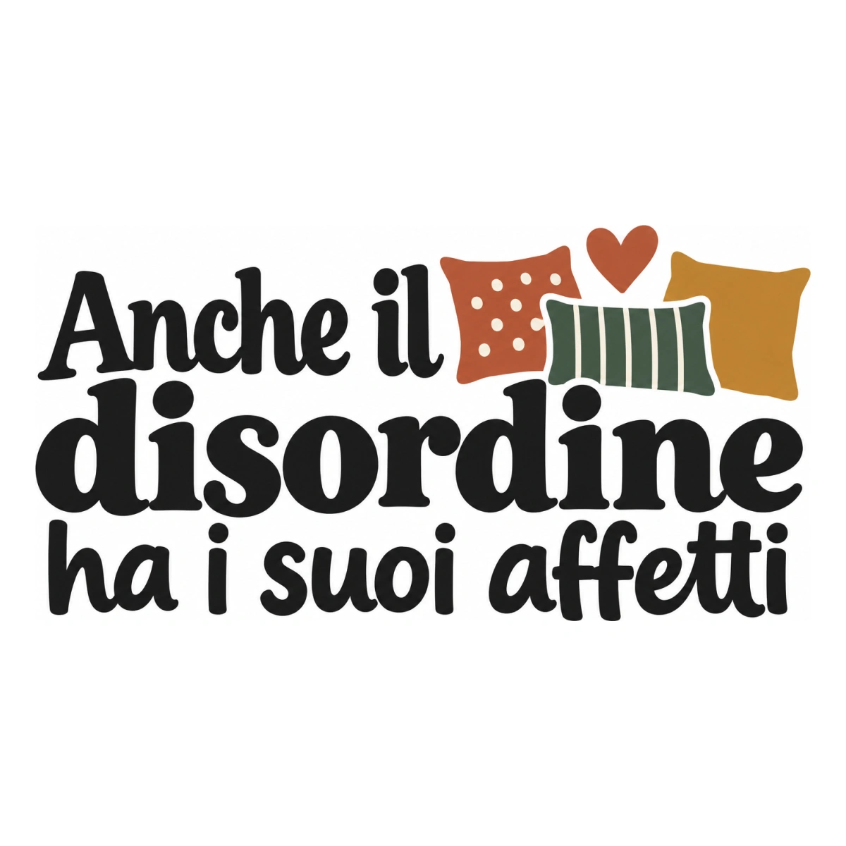 Anche il disordine ha i suoi affetti - disegno adesivo multicolore a sagome separate