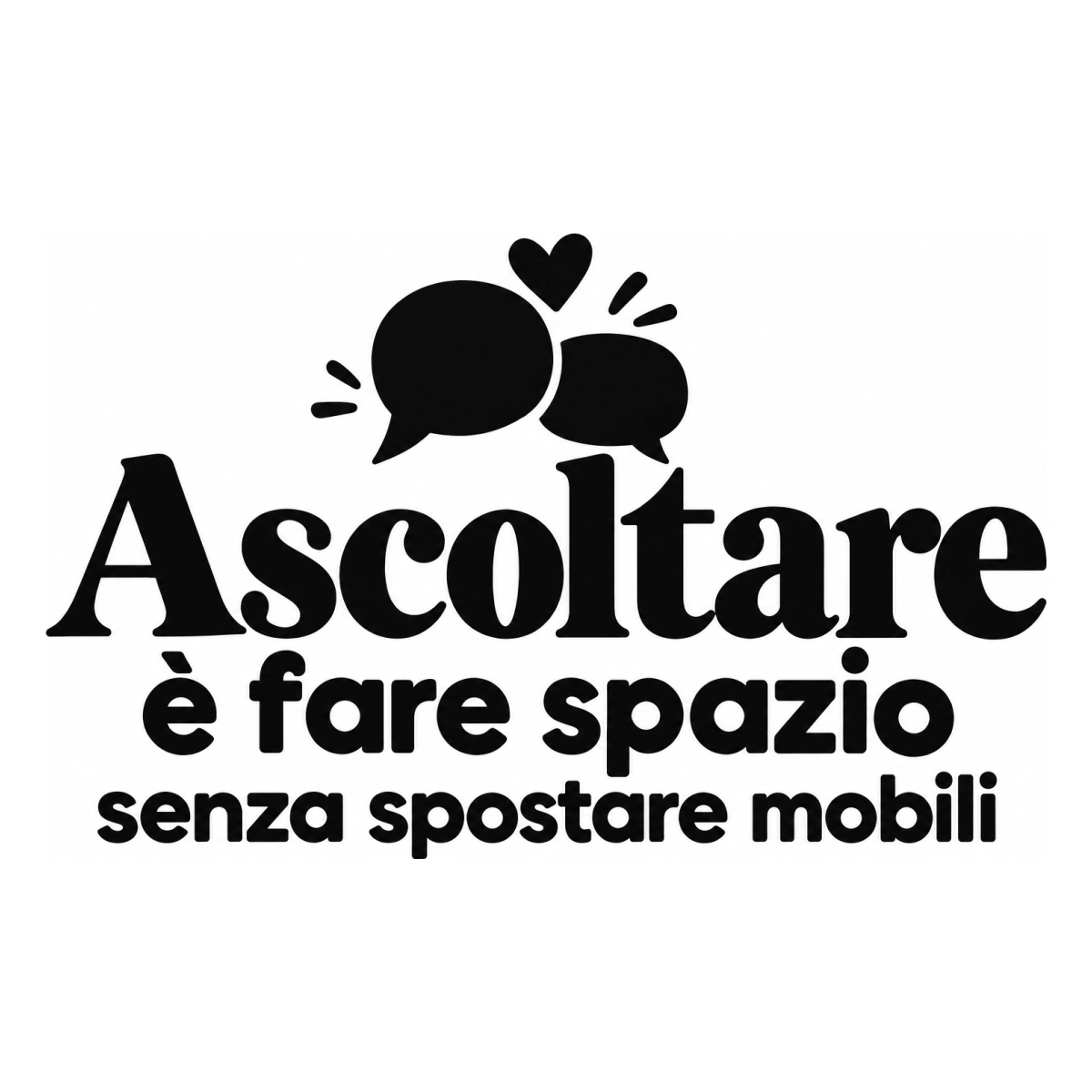 Ascoltare è fare spazio senza spostare mobili - disegno adesivo monocromatico nero