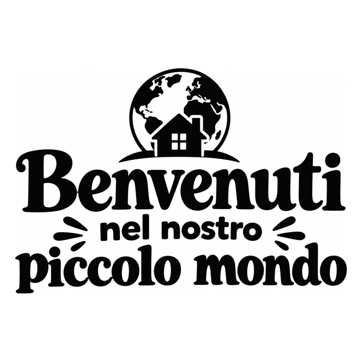 Benvenuti nel nostro piccolo mondo - disegno adesivo monocromatico nero