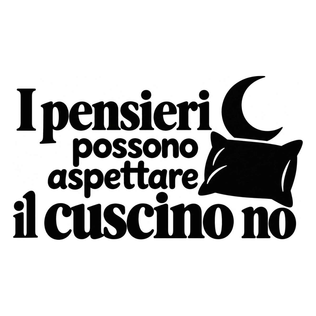 I pensieri possono aspettare il cuscino no - disegno adesivo monocromatico nero