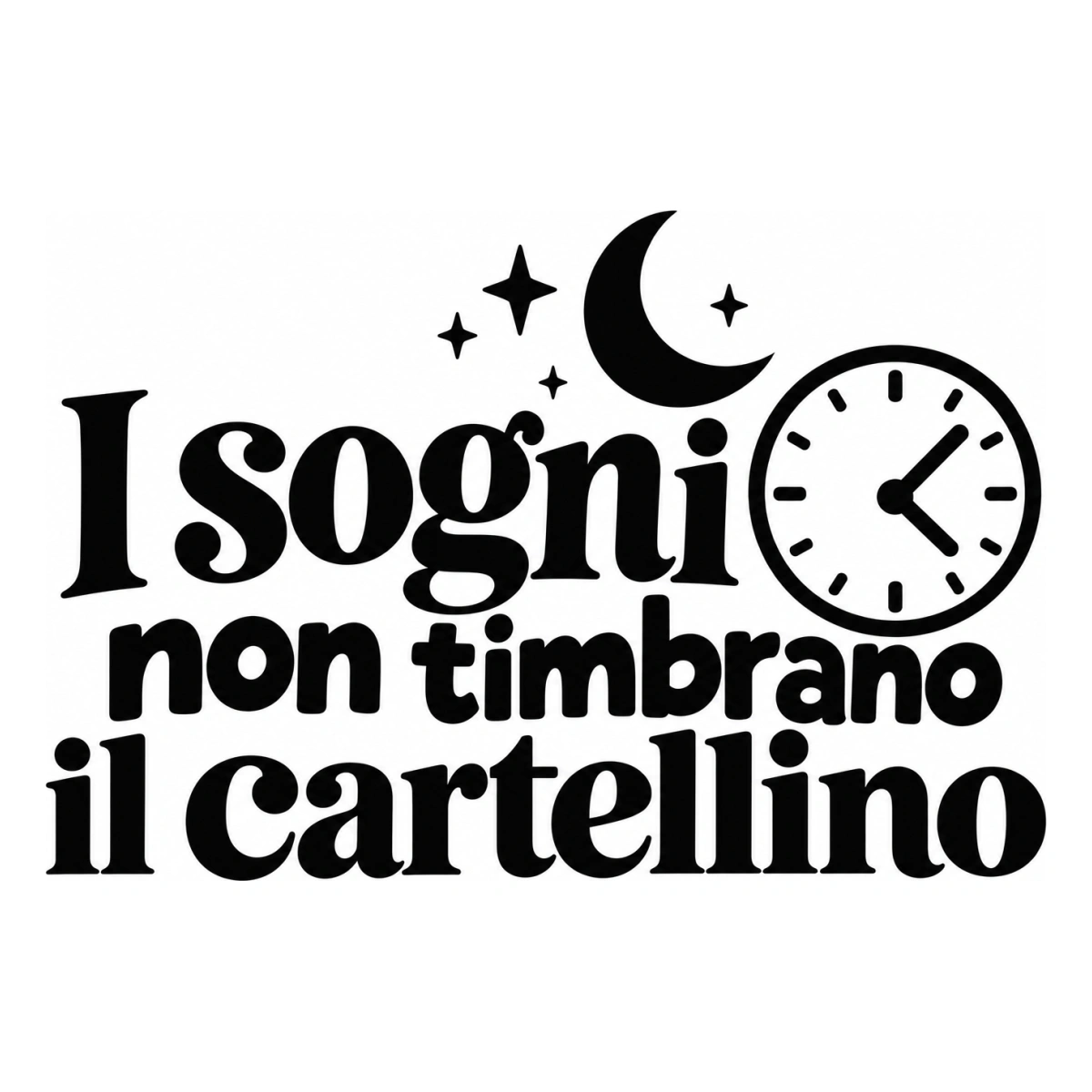 I sogni non timbrano il cartellino - disegno adesivo monocromatico nero