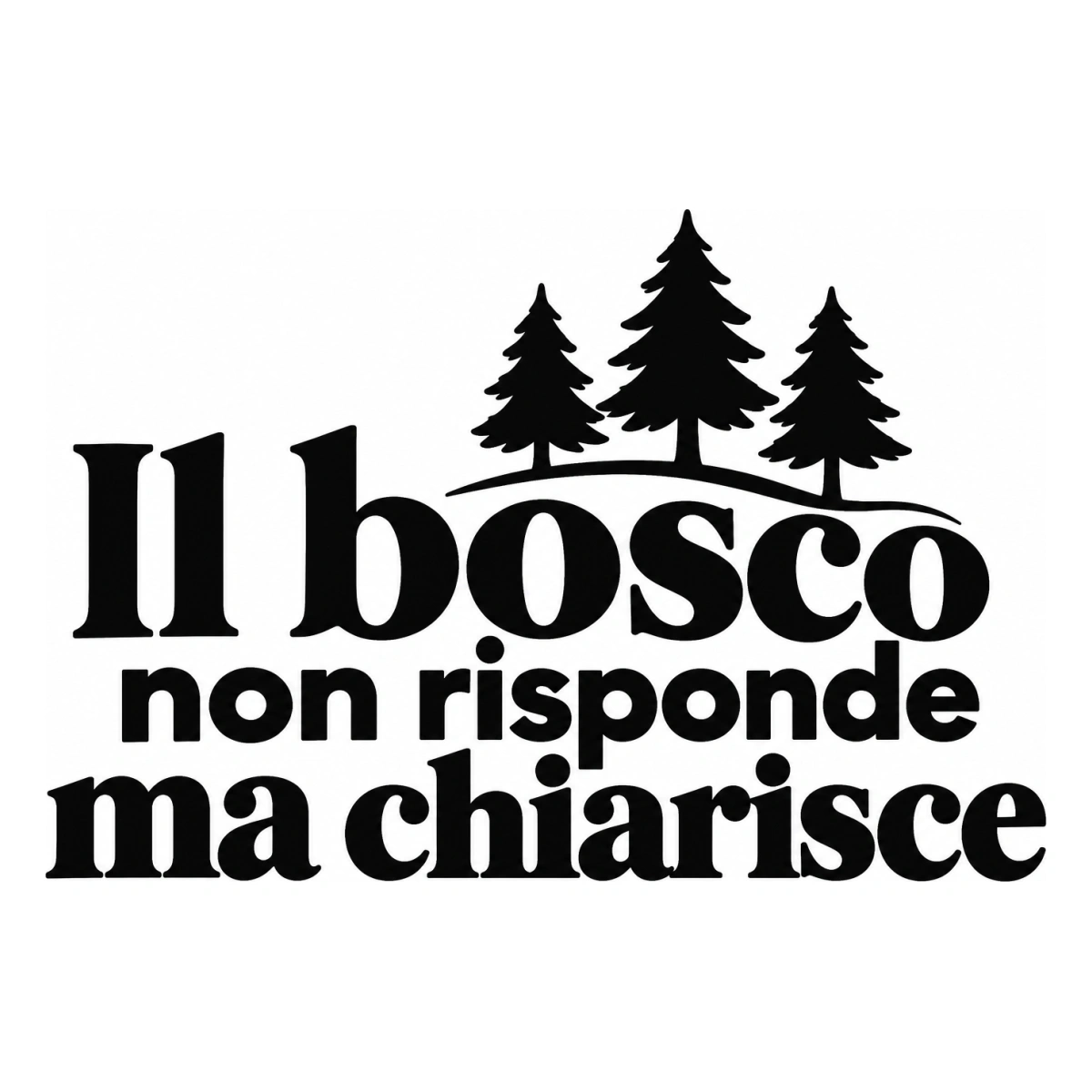 Il bosco non risponde ma chiarisce - disegno adesivo monocromatico nero