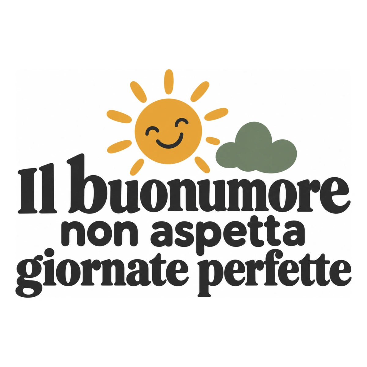 Il buonumore non aspetta giornate perfette - disegno adesivo multicolore a sagome separate