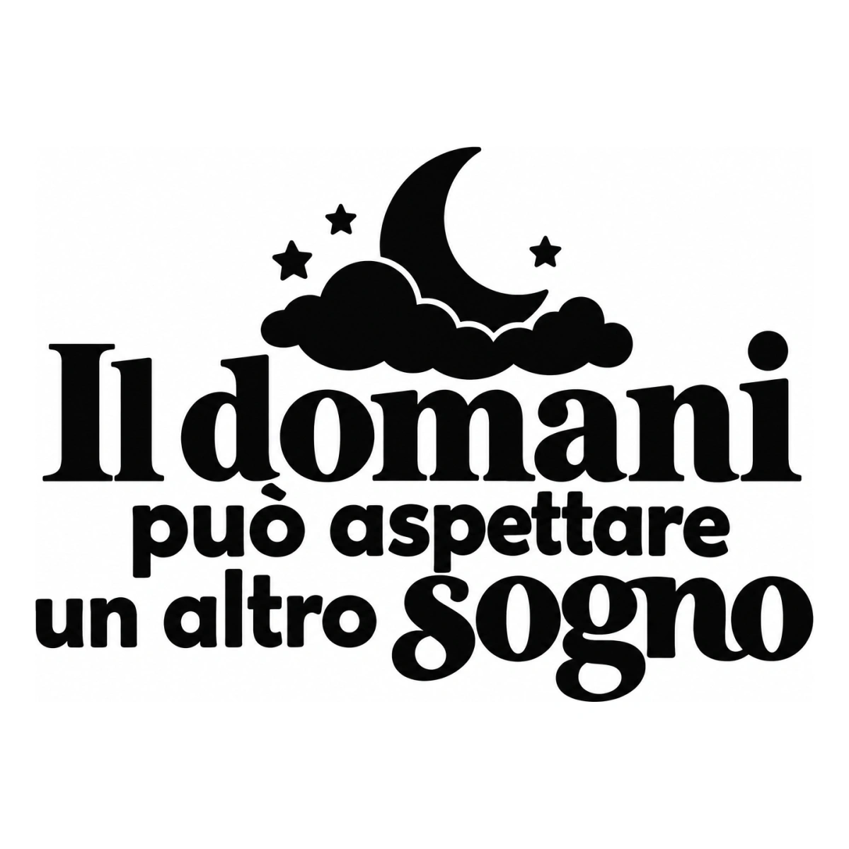 Il domani può aspettare un altro sogno - disegno adesivo monocromatico nero