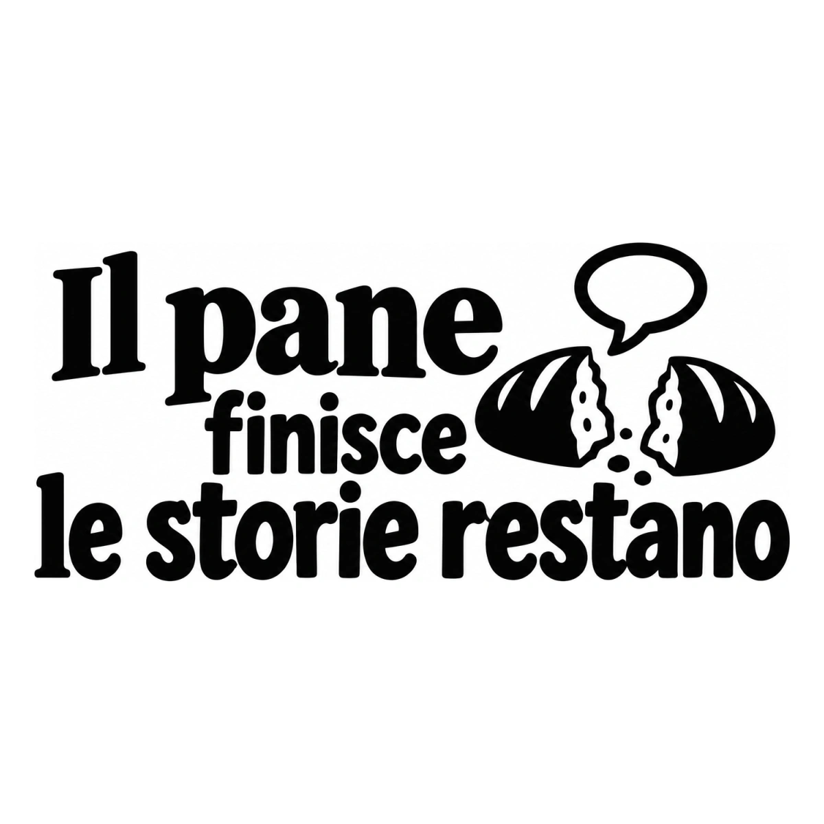 Il pane finisce le storie restano - disegno adesivo monocromatico nero