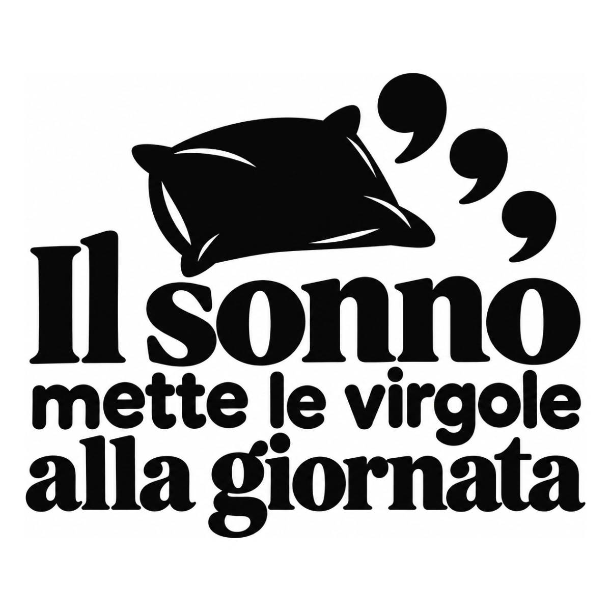 Il sonno mette le virgole alla giornata - disegno adesivo monocromatico nero