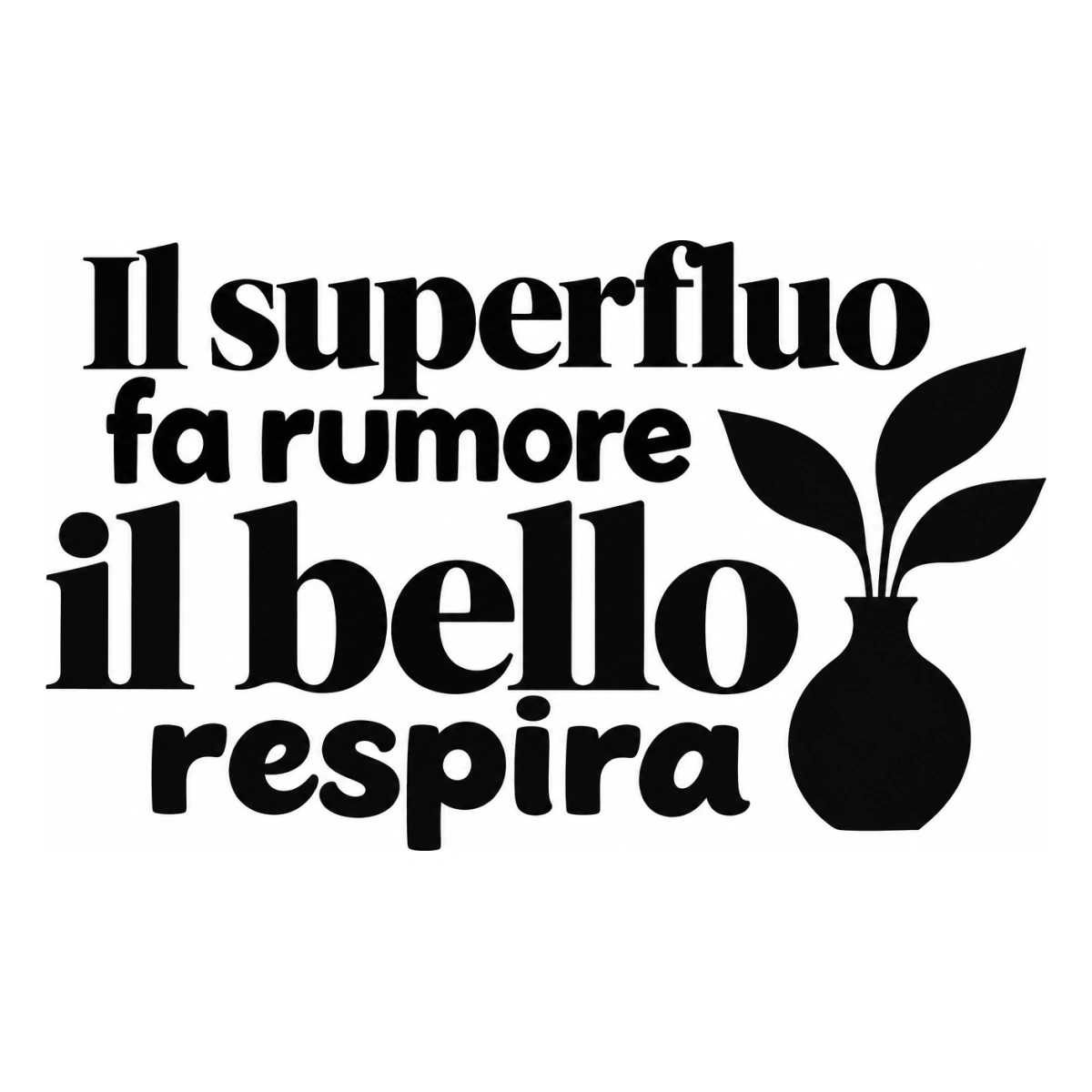 Il superfluo fa rumore il bello respira - disegno adesivo monocromatico nero