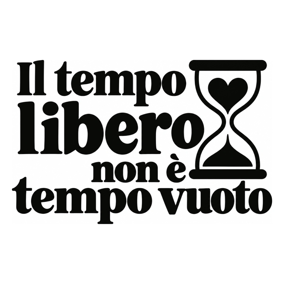 Il tempo libero non è tempo vuoto - disegno adesivo monocromatico nero