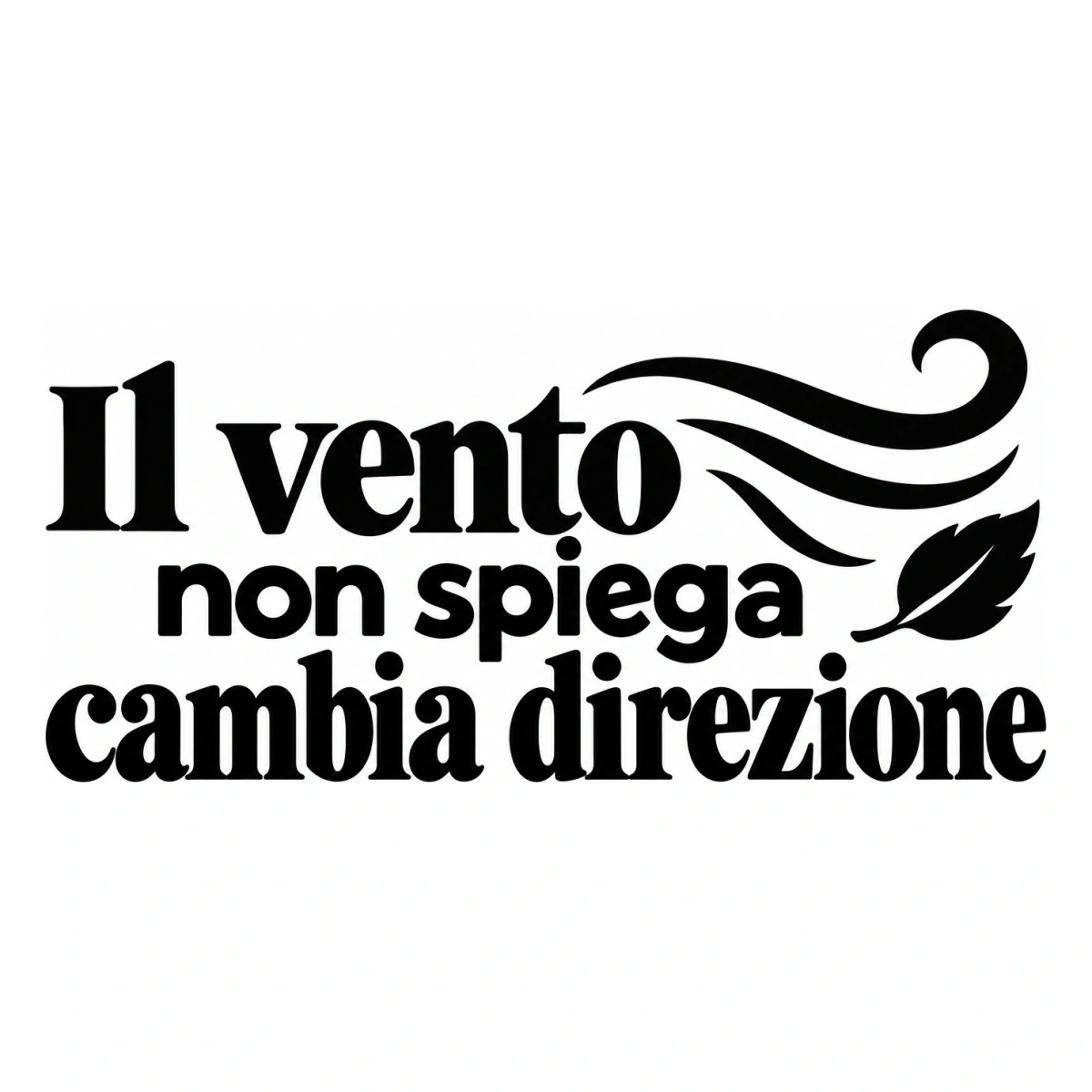 Il vento non spiega cambia direzione - disegno adesivo monocromatico nero