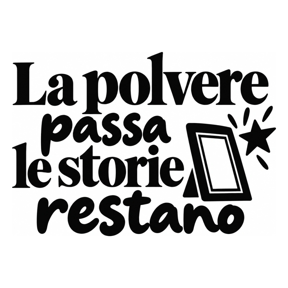 La polvere passa le storie restano - disegno adesivo monocromatico nero