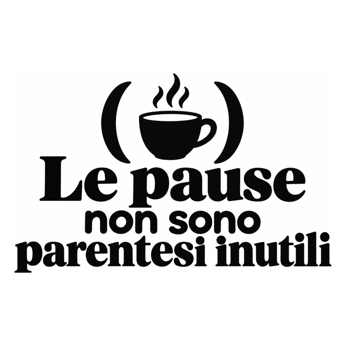 Le pause non sono parentesi inutili - disegno adesivo monocromatico nero