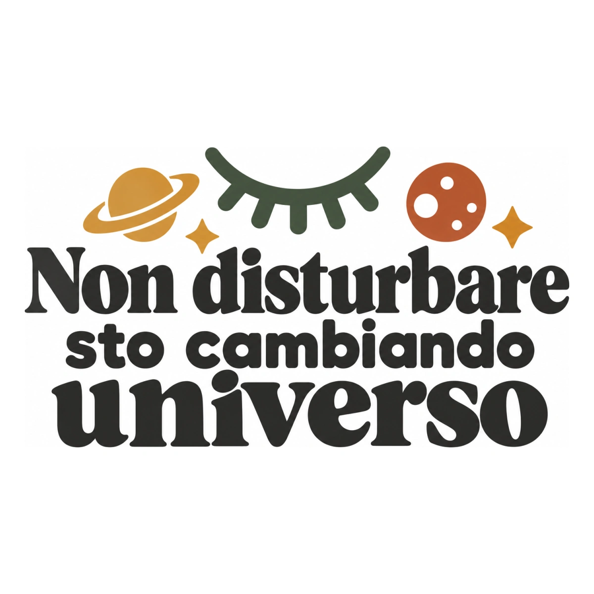 Non disturbare sto cambiando universo - disegno adesivo multicolore a sagome separate