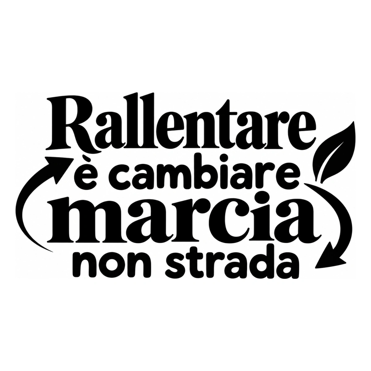 Rallentare è cambiare marcia non strada - disegno adesivo monocromatico nero