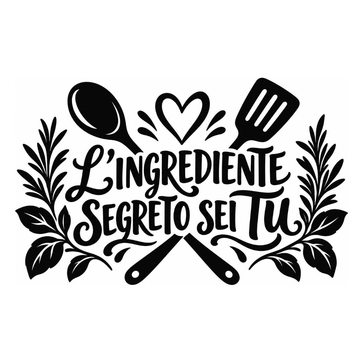 Adesivo cucina - L’ingrediente segreto sei tu